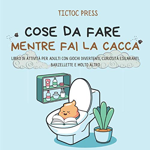 Cose da Fare Mentre Fai la Cacca libro di attività per adulti con giochi divertenti, curiosità