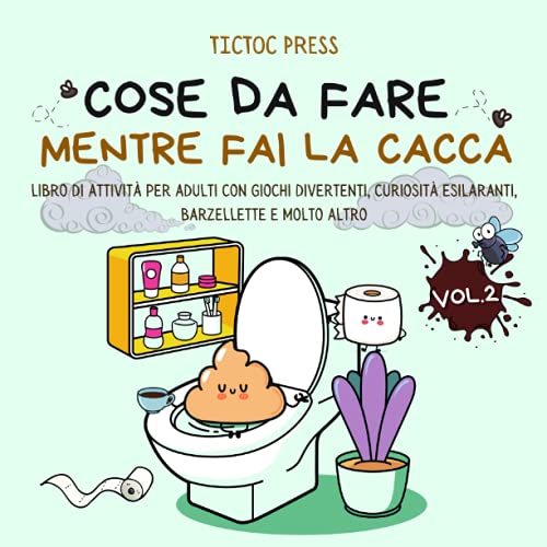 Cose da Fare Mentre Fai la Cacca: libro di attività per adulti con giochi  divertenti, curiosità esilaranti, barzellette… di TicToc Press 