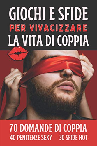 Giochi e sfide per vivacizzare la vita di coppia: regalo di Coppia San  Valentino, Matrimonio, Anniversario - 70 domande 40 Penitenze Piccanti, 30  Sfide Hot da svolgere a due di Tania Hardy 